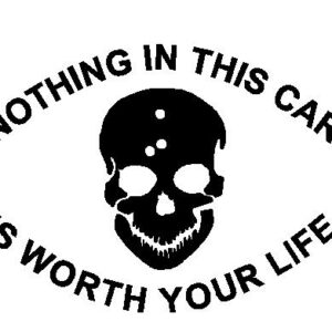 Nothing in this car is worth your life